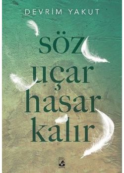 Söz Uçar Hasar Kalır 