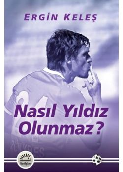 Nasıl Yıldız Olunmaz?