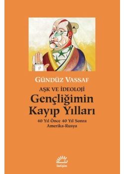 Gençliğimin Kayıp Yılları - 40 Yıl Önce 40 Yıl Sonra Amerika-Rusya