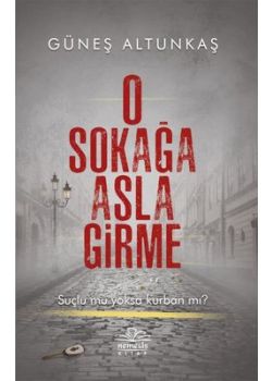 O Sokağa Asla Girme