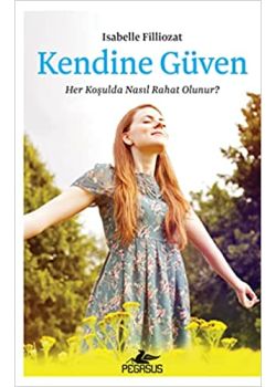 Kendine Güven - Her Koşulda Nasıl Rahat Olunur?