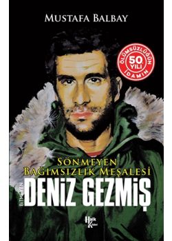 Bitmeyen Deniz - Gezmiş Sönmeyen Bağımsızlık Meşalesi