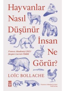 Hayvanlar Nasıl Düşünür İnsanlar Ne Görür?
