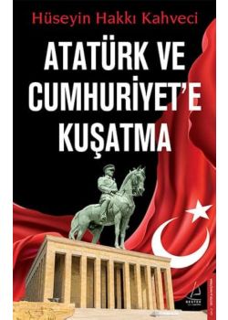Atatürk ve Cumhuriyet'e Kuşatma