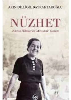 Nüzhet - Nâzım Hikmet’in Minnacık Kadını