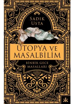 Ütopya ve Masalbilim - Binbir Gece Masalları