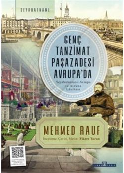 Genç Tanzimat Paşazadesi Avrupa'da - Seyahatname-i Avrupa ve Avrupa Lâyihası