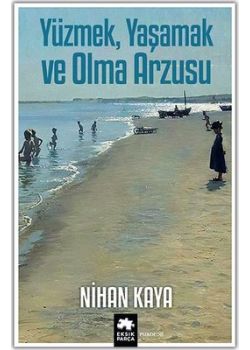 Yüzmek, Yaşamak ve Olma Arzusu