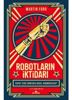 Robotların İktidarı - Yapay Zeka Dünyaya Nasıl Hükmedecek?