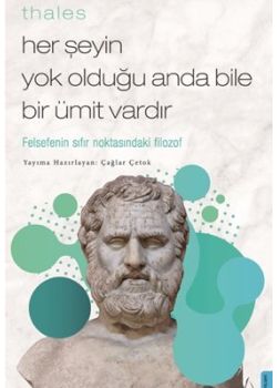 Thales - Her Şeyin Yok Olduğu Anda Bile Bir Ümit Vardır