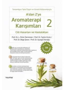 A'dan Z'ye Aromaterapi Karışımları 2 - Cilt Hasarları ve Hastalıkları