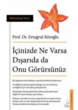 İçinizde Ne Varsa Dışarıda Da Onu Görürsünüz