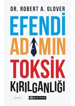 Efendi Adamın Toksik Kırılganlığı