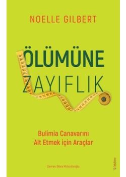 Ölümüne Zayıflık - Bulimia Canavarını Alt Etmek için Araçlar