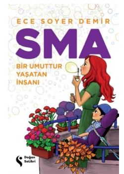 SMA - Bir Umuttur Yaşatan İnsanı