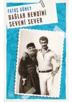 Dağlar Kendini Seveni Sever