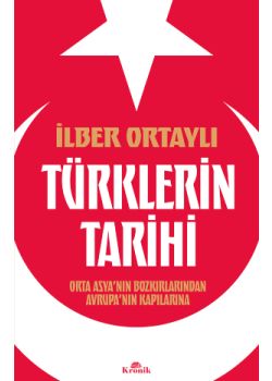 Türklerin Tarihi - Orta Asya’nın Bozkırlarından Avrupa’nın Kapılarına
