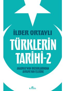 Türklerin Tarihi 2 - Anadolu'nun Bozkırlarından Avrupa'nın İçlerine 