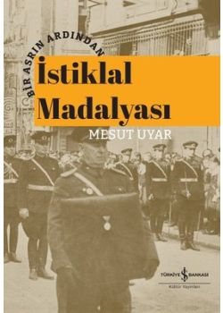 İstiklal Madalyası - Bir Asrın Ardından