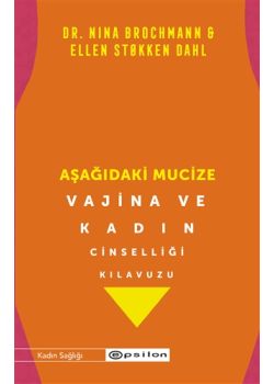 Aşağıdaki Mucize - Vajina ve Kadın Cinselliği Kılavuzu