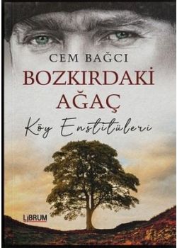 Bozkırdaki Ağaç - Köy Enstitüleri 