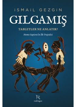 Gılgamış - Tabletler Ne Anlatır?
