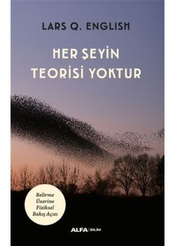 Her Şeyin Teorisi Yoktur - Belirleme Üzerine Fiziksel Bakış Açısı 