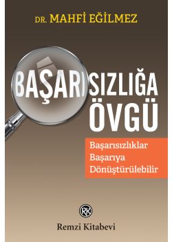 Başarısızlığa Övgü - Başarısızlıklar Başarıya Dönüştürülebilir 