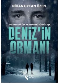 Deniz'in Ormanı - Yaşam ve Ölüm Arasındaki Köprü: Aşk