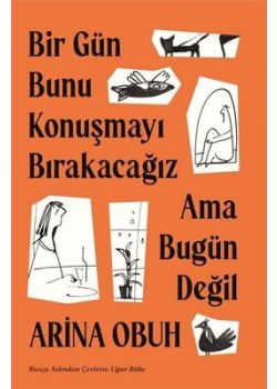 Bir Gün Bunu Konuşmayı Bırakacağız Ama Bugün Değil