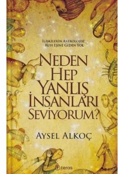 Neden Hep Yanlış İnsanları Seviyorum? 