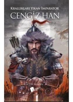 Cengiz Han - Krallıkları Yıkan İmparator
