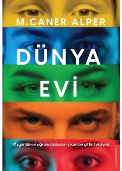 Dünya Evi - Özgürlükleri Uğruna Tabuları Yıkan Bir Çiftin Hikayesi