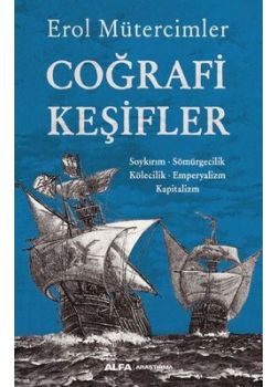 Coğrafi Keşifler - Soykırım - Sömürgecilik - Kölecilik - Emperyalizm - Kapitalizm