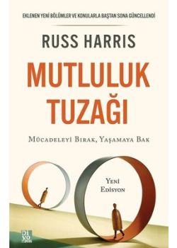 Mutluluk Tuzağı - Mücadeleyi Bırak Yaşamaya Bak