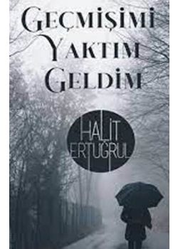 Geçmişimi Yaktım Geldim