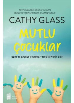 Mutlu Çocuklar - Uslu Ve Hoşnut Çocuklar Yetiştirmenin Sırrı