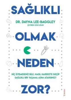 Sağlıklı Olmak Neden Zor?