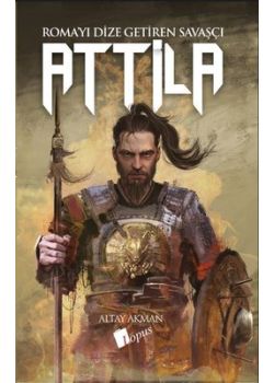 Attila - Roma'yı Dize Getiren Savaşçı