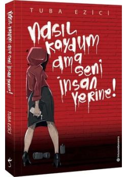 Nasıl Koydum Ama Seni İnsan Yerine! 