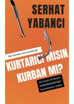 Kurtarıcı Mısın Kurban Mı?