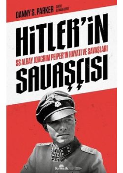 Hitler'in Savaşçısı - SS Albay Joachim Peiper'ın Hayatı ve Savaşları 