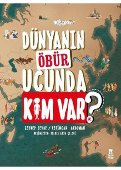 Dünyanın Öbür Ucunda Kim var?