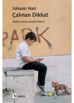Çalınan Dikkat - Neden Odaklanamıyoruz?