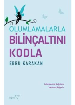 Olumlamalarla Bilinçaltını Kodla