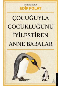 Çocuğuyla Çocukluğunu İyileştiren Anne Babalar