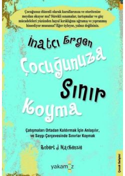 İnatçı Ergen Çocuğunuza Sınır Koyma