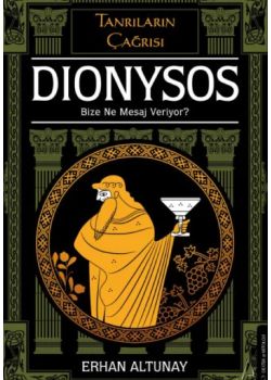 Dionysos Bize Ne Mesaj Veriyor? - Tanrıların Çağrısı 