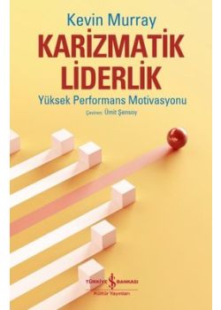 Karizmatik Liderlik - Yüksek Performans Motivasyonu