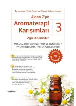 A'dan Z'ye Aromaterapi Karışımları 3 - Ağrı Dindiriciler